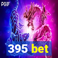 395 bet